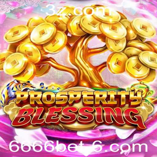 Descubra o Inovador Jogo ProsperityBlessing: Uma Nova Experiência com 6666bet